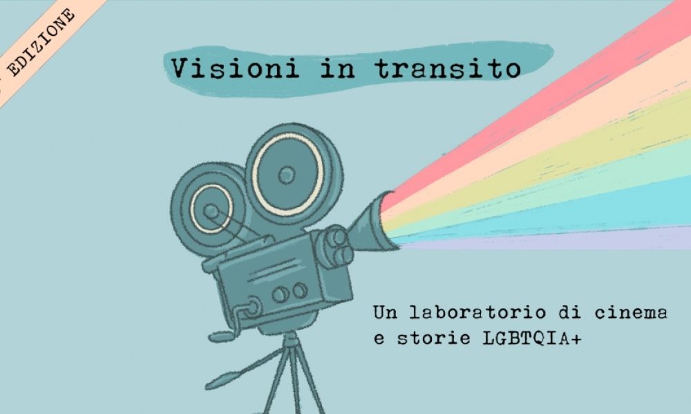 La terza edizione di "Visioni in transito", laboratorio online di cinema su tematiche LGBTQIA+ e migrazioni