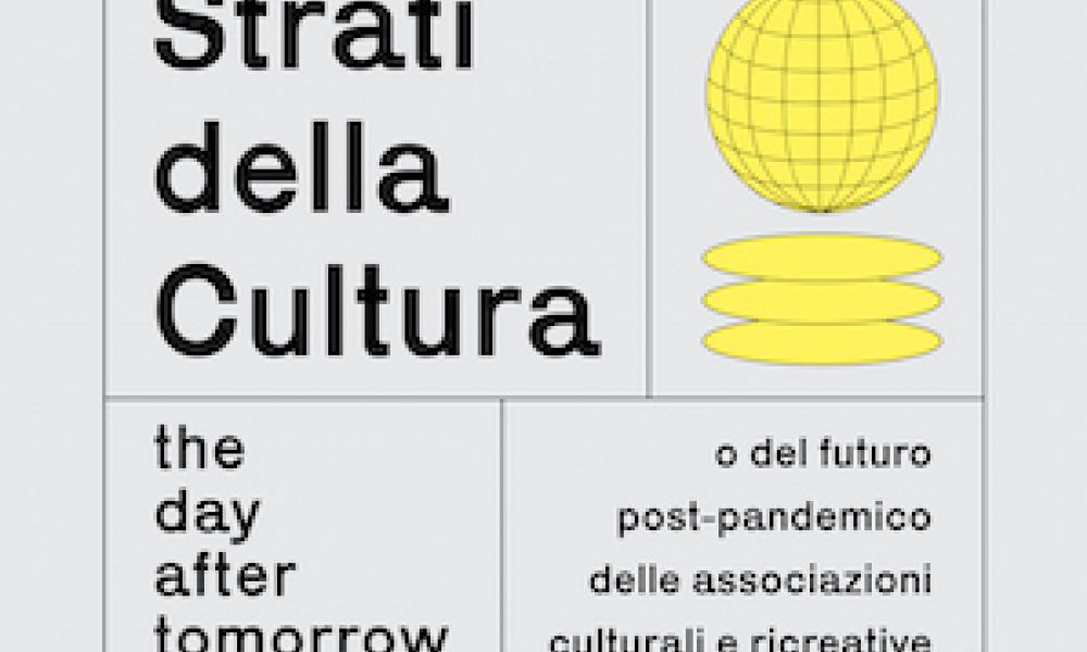 Strati della Cultura - The Day After Tomorrow: immaginare il futuro post-pandemico delle associazioni culturali e ricreative