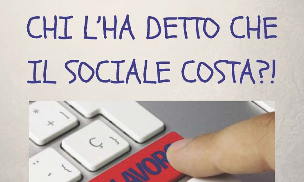 "Chi l'ha detto che il sociale costa?". Federsolidarietà presenta i risultati di una ricerca sull'impatto dell'inserimento lavorativo nelle coop di tipo B