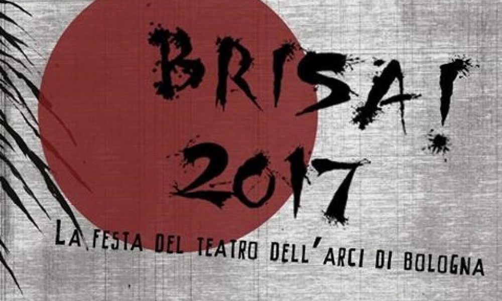 Torna BRISA - La Festa del Teatro dell'Arci di Bologna